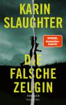 das Cover von Karin Slaughter: Die falsche Zeugin