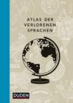 das Cover von Atlas der verlorenen Sprachen. Irokesisch, Tofalarisch, Bora oder Quechua: Entdecken Sie die Sprachen der Welt im illustrierten Bildband. Originelles Geschenk für Sprachfreunde und Weltenbummler
