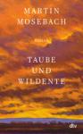 das Cover von Martin Mosebach: Taube und Wildente