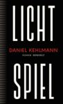 das Cover von Daniel Kehlmann: Lichtspiel
