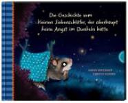 das Cover von Sabine Bohlmann: Die Geschichte vom kleinen Siebenschläfer, der überhaupt keine Angst im Dunkeln hatte