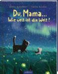 das Cover von Sabine Bohlmann: Du, Mama ... Wie weit ist die Welt?