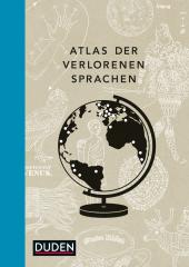 das Cover von Atlas der verlorenen Sprachen. Irokesisch, Tofalarisch, Bora oder Quechua: Entdecken Sie die Sprachen der Welt im illustrierten Bildband. Originelles Geschenk für Sprachfreunde und Weltenbummler