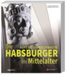 das Cover von Die Habsburger im Mittelalter
