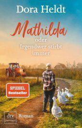 das Cover von Mathilda oder Irgendwer stirbt immer