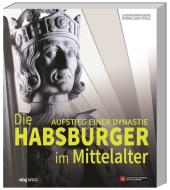 das Cover von Die Habsburger im Mittelalter