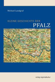 das Cover von Kleine Geschichte der Pfalz