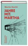 das Cover von Martin Kordic: Jahre mit Martha