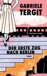 das Cover von Gabriele Tergit: Der erste Zug nach Berlin