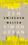 das Cover von Juli Zeh, Simon Urban: Zwischen Welten