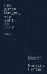 das Cover von Martina Hefter: Hey guten Morgen, wie geht es dir?