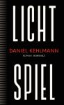 das Cover von Daniel Kehlmann: Lichtspiel