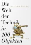 das Cover von Die Welt der Technik in 100 Objekten