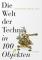 das Cover von Die Welt der Technik in 100 Objekten