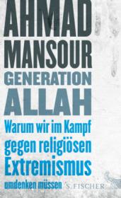 das Cover von Generation Allah. Warum wir im Kampf gegen religiösen Extremismus umdenken müssen