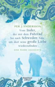 das Cover von Vom Inder, der auf dem Fahrrad bis nach Schweden fuhr, um dort seine große Liebe wiederzufinden