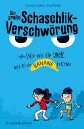 das Cover von Die große Schaschlik-Verschwörung oder Wie wir die Welt mit einer Banane retteten